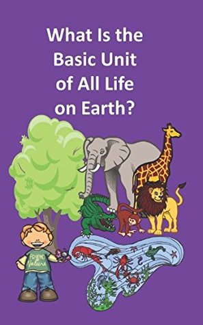 What Is the Basic Unit of All Life on Earth: How did we discover the building blocks of life? (Paperback)