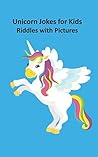Unicorn Jokes for Kids: Unicorn Riddles with Pictures