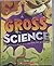 Gross Science: 25 experiments from the disgusting side of science!