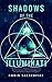 Shadows of the Illuminati: The Religious, Financial and Political Beliefs of the Secret Government & The New World Order Conspiracy