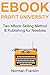 eBook Profit University: Two eBook Selling Method & Publishing for Newbies