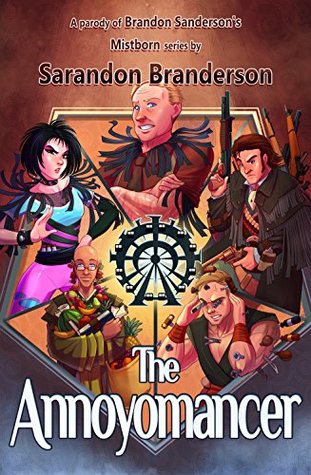 The Annoyomancer - A parody of Brandon Sanderson's Mistborn Series: Children's/LDS Version
