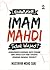 Imam Mahdi Tidak Wujud? by Mustafar Mohd. Suki