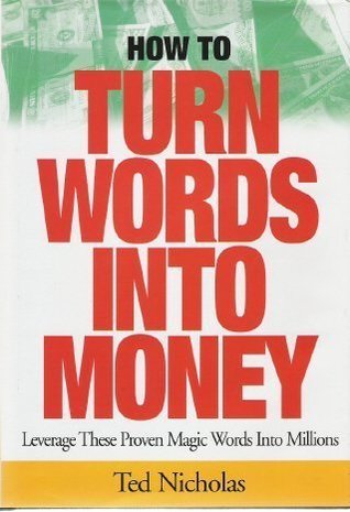 How to Turn Words into Money : Leverage These Proven Magic Words into Millions (Hardcover)