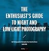 The Enthusiast's Guide to Night and Low-Light Photography: 50 Photographic Principles You Need to Know