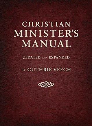 Christian Minister's Manual—Updated and Expanded Deluxe Edition (Kindle Edition)