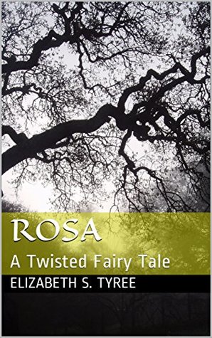 Rosa: A Twisted Fairy Tale