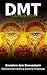 DMT Handbuch - Alles über Dimethyltryptamin, DMT-Herstellungs... by Christopher Rottmann