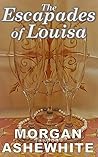 The Escapades of Louisa