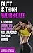 Butt & Thigh Workout: A Woman's Guide To Building An Amazing Body At Home