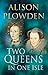 Two Queens in One Isle: The Deadly Relationship of Elizabeth I and Mary Queen of Scots