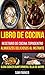 Libro De Cocina: Recetario de cocina topadentro: Almuerzos deliciosos al instante (Slow Cooker Dump Dinners: Olla de Barro) (Spanish Edition)