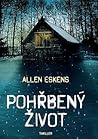 Pohřbený život by Allen Eskens