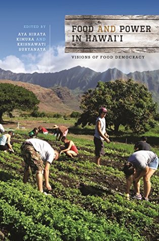 Food and Power in Hawai'i: Visions of Food Democracy (Kindle Edition)