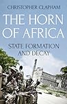 The Horn of Africa: State Formation and Decay The Horn of Africa: State Formation and Decay