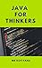 Java For Thinkers: Master T...
