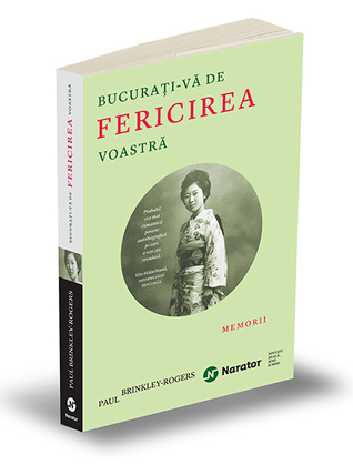 Bucurați-vă de fericirea voastră. Memorii