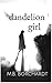 Dandelion Girl Part Three by M.B. Borchardt