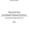 The Quick Frog Day Trading Strategy: a mechanical system based on statistics and the signal to noise ratio The Quick Frog Day Trading Strategy: a mechanical system based on statistics and the signal to noise ratio