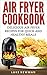 Air Fryer Cookbook: Delicio...