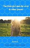 The Little Girl and the River & Other Poems by Preeti G