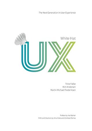 White Hat UX: The Next Generation in User Experience (Kindle Edition)