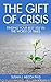 The Gift of Crisis by Susan J. Mecca The Gift of Crisis by Susan J. Mecca