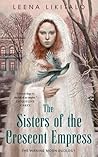 The Sisters of the Crescent Empress by Leena Likitalo