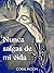 Nunca salgas de mi vida (Nunca salgas de mi vida #1)