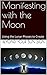 Manifesting with the Moon: Using the Lunar Phases to Create