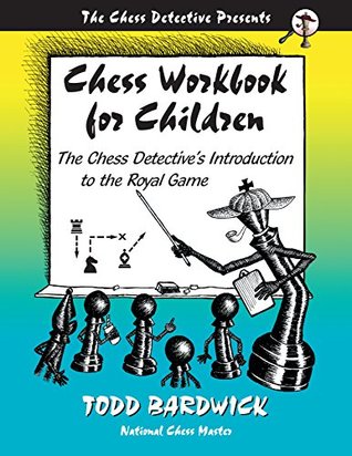 Chess Workbook for Children: The Chess Detective's Introduction to the Royal Game (Kindle Edition)