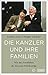 Die Kanzler und ihre Familien: Wie das Privatleben die deutsche Politik prägt (Taschenbücher) (German Edition)