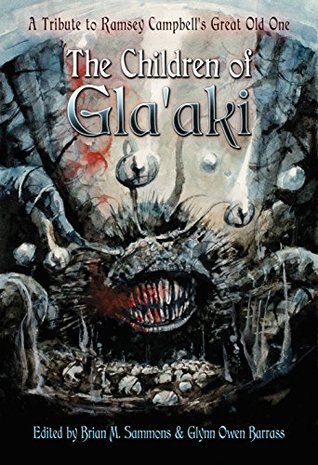 The Children of Gla'aki: A Tribute to Ramsey Campbell's Great Old One (Kindle Edition)