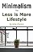 Minimalism: The Less Is Mor...