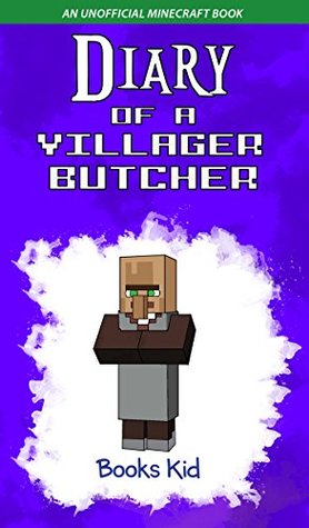 Diary of a Villager Butcher: An Unofficial Minecraft Book (Kindle Edition)