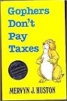 Gophers Don't Pay Taxes Gophers Don't Pay Taxes