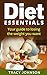 Diet Essentials: Your guide...