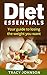 Diet Essentials: Your guide to losing the weight you want (Diet, Weight loss, Confidence, Health Lose weight, Stay Healthy, Live longer)
