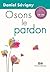 Osons le pardon by Daniel Sevigny