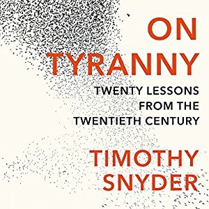 On Tyranny: Twenty Lessons from the Twentieth Century