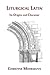 Liturgical Latin: Its Origi...