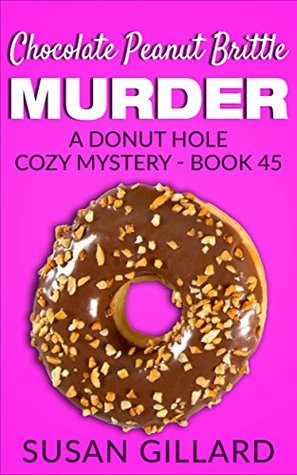 Chocolate Peanut Brittle Murder (Donut Hole Mystery #45)