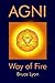 Agni: Way of Fire
