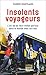 Insolents voyageurs. L'art de se faire inviter partout dans le monde avec sa tribu (LA TRAVERSEE DE) (French Edition)