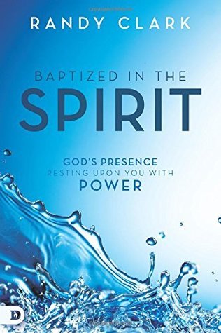 Baptized in the Spirit: Free Feature Message: God's Presence Resting Upon You With Power (Kindle Edition)