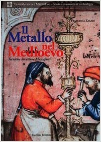 Il metallo nel Medioevo. Tecniche, strutture, manufatti (Paperback)