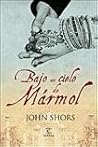 Bajo un cielo de Mármol by John Shors