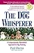 The Dog Whisperer (2nd Edition): A Compassionate, Nonviolent Approach to Dog Training