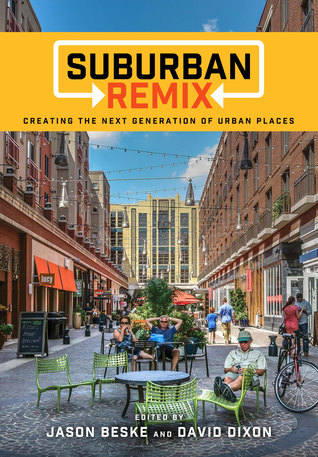 Suburban Remix: Creating the Next Generation of Urban Places (Paperback)