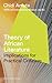 Theory of African Literature: Implications for Practical Criticism (African Culture Archive)